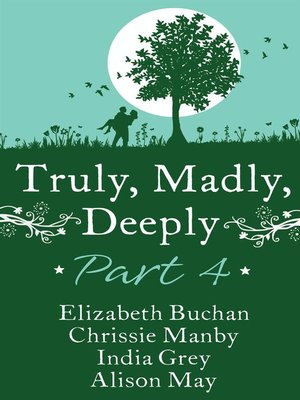 cover image of Truly, Madly, Deeply Part 4--Elizabeth Buchan, ChrissieManby, India Grey & Alison May